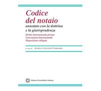 Codice del notaio annotato con la dottrina e la giurisprudenza