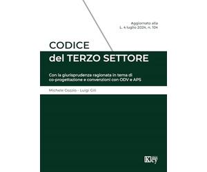 Codice del Terzo Settore. Con la giurisprudenza ragionata in tema di co-progettazione e convenzioni con ODV e APS
