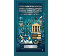 Codice dell’Amministrazione Digitale (CAD): Guida Pratica alla Digitalizzazione Pubblica. D.Lgs. 82/2005 e Standard AgID. Edizione 2026