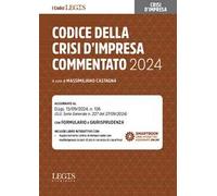 Codice della crisi d’impresa commentato 2024. Aggiornato al D.Lgs. 13/09/2024, n.136. Con formulario e giurisprudenza. Con smartbook