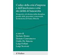 Codice della crisi d'impresa e dell'insolvenza e crisi dei delitti di bancarotta. Prospettive di riforma della disciplina penale delle procedure concorsuali. In memoria di Franco Bricola