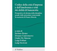 Codice della crisi d'impresa e dell'insolvenza e crisi dei delitti di bancarotta. Prospettive di riforma della disciplina penale delle procedure concorsuali. In memoria di Franco Bricola