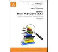 Codice della mediazione civile. Raccolta sistematica di leggi, regolamenti e prassi