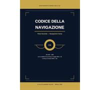 Codice della Navigazione: Vol. II - Navigazione Aerea (Artt. 687-1265)