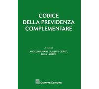 Codice della previdenza complementare. Con la principale normativa e prassi in materia di fondi pensione
