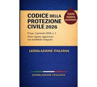 Codice della Protezione Civile 2026: Decreto Legislativo 2 gennaio 2018 , n. 1