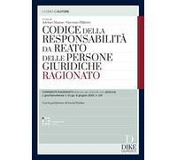 Codice della responsabilità da reato delle persone giuridiche ragionato. Con interactive book