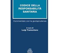 Codice della responsabilità sanitaria. Commentato con la giurisprudenza