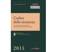 Codice della sicurezza. Disciplina della prevenzione e dell'igiene sui luoghi di lavoro. Con CD-ROM