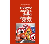 CODICE DELLA STRADA 2026 Testo aggiornato e coordinato alla normativa vigente: D.Lgs. 285/1992 aggiornato e coordinato - aggiornato a febbraio 2026