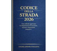 Codice della Strada 2026: Testo ufficiale aggiornato con Regolamento di esecuzione, sanzioni e disposizioni integrative