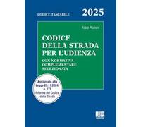 Codice della strada per l'udienza. Con normativa complementare selezionata. Aggiornato alla Legge 25.11.2024, n. 177 Riforma del Codice della Strada