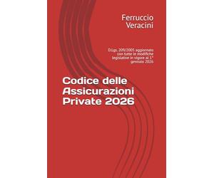 Codice delle Assicurazioni Private 2026: D.Lgs. 209/2005 aggiornato con tutte le modifiche legislative in vigore al 1° gennaio 2026