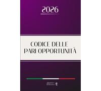 CODICE DELLE PARI OPPORTUNITÀ: Edizione integrale aggiornata