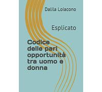 Codice delle pari opportunità tra uomo e donna: Esplicato