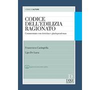 Codice Dell'Edilizia Ragionato. Commentato Con Dottrina E Giurisprudenza