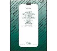 Codice dell'editoria e delle comunicazioni. Audiovisivi, telecomunicazioni, Internet, pubblicità, diritto d'autore, autorità per le garanzie nelle comunicazioni...