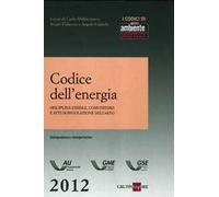 Codice dell'energia. Disciplina statale, comunitaria e atti di regolazione dell'AEEG