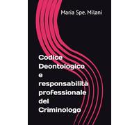 Codice Deontologico e responsabilità professionale del Criminologo