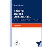 Codice di giustizia amministrativa. Con note di legislazione e giurisprudenza