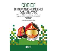 Codice di prevenzione incendi commentato. D.M. 3 agosto 2015. Norme tecniche di prevenzione incendi. Aggiornato con D.M. 12 aprile 2019 e D.M. 18 ottobre 2019. Esempi applicativi