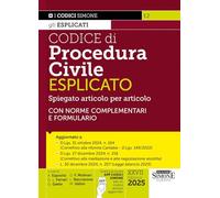 Codice di Procedura Civile Esplicato - Spiegato articolo per articolo - Con norme complementari e formulario