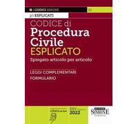 Codice di procedura civile esplicato. Spiegato articolo per articolo. Leggi complementari. Formulario