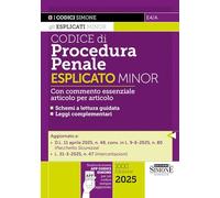 Codice di Procedura Penale Esplicato Minor - Con commento essenziale articolo per articolo - Schemi a lettura guidata - Leggi complementari 2025