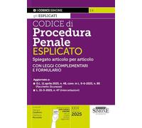 Codice di Procedura Penale Esplicato - Spiegato articolo per articolo - Con Leggi Complementari e Formulario 2025