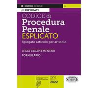 Codice di procedura penale esplicato. Spiegato articolo per articolo. Leggi complementari. Formulario