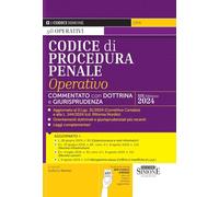 Codice di procedura penale operativo. Annotato con dottrina e giurisprudenza. Aggiornato al D.Lgs. 31/2024 (Correttivo Cartabia) e alla L. 144/2024 (cd. Riforma Nordio) - Orientamenti dottrinali e...