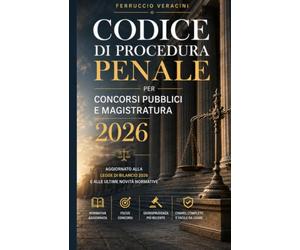 Codice di Procedura Penale per Concorsi Pubblici e Magistratura 2026: Manuale con 120 quiz, 10 tracce svolte, 50 massime e schemi sinottici - ... avvocatura, polizia e funzionari pubblici
