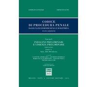 Codice di procedura penale. Rassegna di giurisprudenza e di dottrina. Vol. 5: Indagini preliminari e udienza preliminare. Libro V: Artt. 326-391-decies-Artt. 392-437.