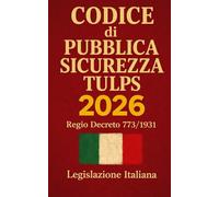 Codice di Pubblica Sicurezza TULPS 2026: Regio Decreto 773/1931
