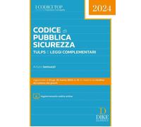 Codice di pubblica sicurezza TULPS e leggi complementari - 2024 -