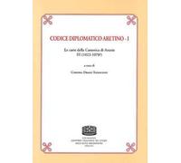 Codice Diplomatico aretino. Le carte della canonica di Arezzo III (1023-1078?). Vol. 1
