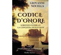 Codice d'onore. Lorenzo Guerra e la congiura di d'Avalos - 2024 -