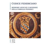 Codice Federiciano. Memorie Antiche E Moderne Della Famiglia Federici - - 2020