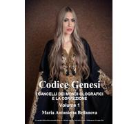 Codice Genesi. I Cancelli Dei Mondi Olografici E La Correzione. Vol. 1 - - 2024