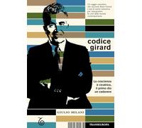 Codice Girard. La coscienza è cicatrice, il primo dio un cadavere