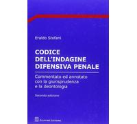 Codice dell'indagine difensiva penale. Commentato ed annotato con la giurisprudenza e la deontologia