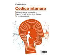 Codice interiore. Neuroscienze e coaching per il cambiamento pers