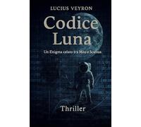 Codice Luna: Un enigma celato tra mito e scienza
