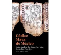 Códice Maya de México: Understanding the Oldest Surviving Book of the Americas