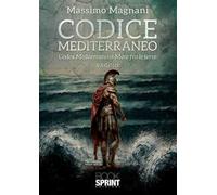 Codice Mediterraneo. Codex Mediterraneus. Mare fra le terre