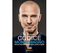 Codice Montemagno – Diventa imprenditore di te stesso grazie al digital – Pickwick