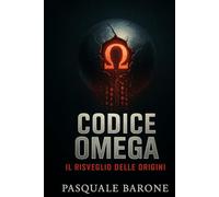 Codice Omega: Il Risveglio delle Origini