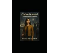 Códice Oriental: El Experimento Uruguayo