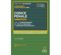 Codice penale annotato con la giurisprudenza del biennio 2022/2024 e i contrasti più rilevanti. Aggiornato alla riforma Nordio dei reati contro la P.A. (L. 9 agosto 2024, n. 114 e al D.L. 92/2024,...