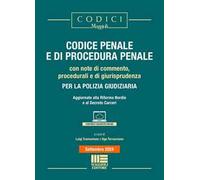 Codice penale e di procedura penale. Con note di commento, procedurali e di giurisprudenza per la polizia giudiziaria. Aggiornato alla Riforma Nordio e al Decreto Carceri. Con espansione online